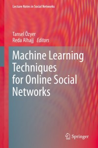 صورة الغلاف: Machine Learning Techniques for Online Social Networks 9783319899312