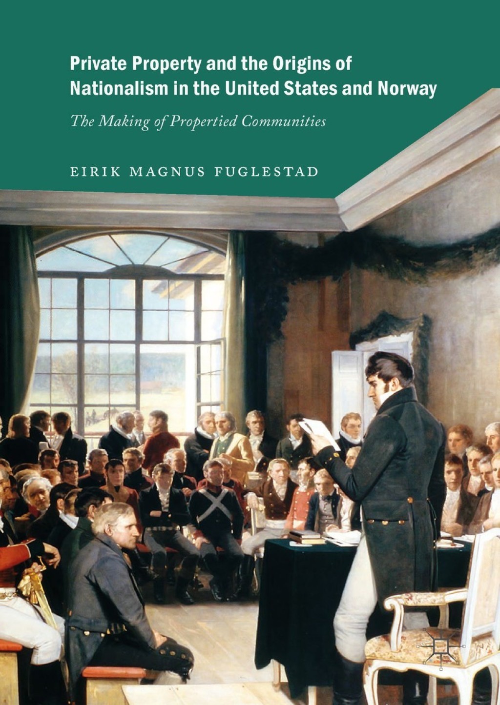Private Property and the Origins of Nationalism in the United States and Norway The Making of Propertied Communities