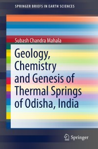Omslagafbeelding: Geology, Chemistry and Genesis of Thermal Springs of Odisha, India 9783319900018