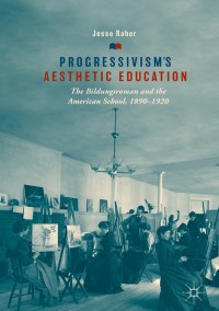 صورة الغلاف: Progressivism's Aesthetic Education 9783319900438