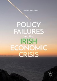 Omslagafbeelding: Policy Failures and the Irish Economic Crisis 9783319901817