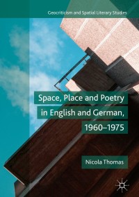 表紙画像: Space, Place and Poetry in English and German, 1960–1975 9783319902111