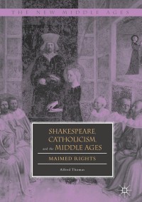 Imagen de portada: Shakespeare, Catholicism, and the Middle Ages 9783319902173
