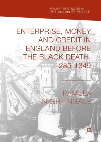 Cover image: Enterprise, Money and Credit in England before the Black Death 1285–1349 9783319902500