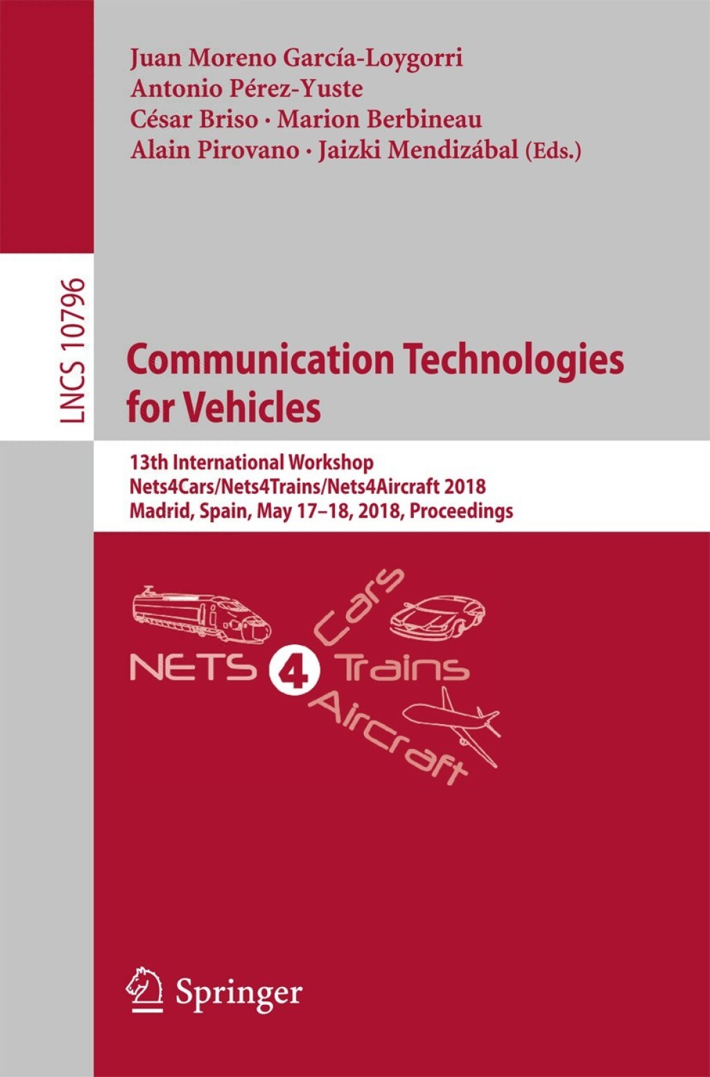 Communication Technologies for Vehicles 13th International Workshop, Nets4Cars/Nets4Trains/Nets4Aircraft 2018, Madrid, Spain, May 17-18, 2018, Proceedings