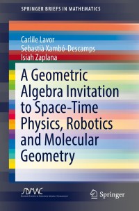 Imagen de portada: A Geometric Algebra Invitation to Space-Time Physics, Robotics and Molecular Geometry 9783319906645