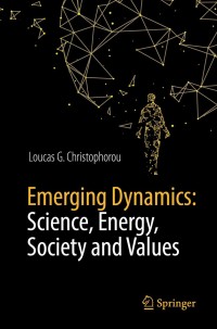 表紙画像: Emerging Dynamics: Science, Energy, Society and Values 9783319907123