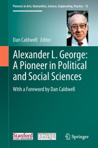 Cover image: Alexander L. George: A Pioneer in Political and Social Sciences 9783319907710