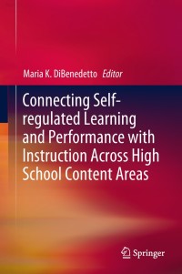 Cover image: Connecting Self-regulated Learning and Performance with Instruction Across High School Content Areas 9783319909264