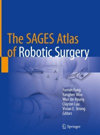 表紙画像: The SAGES Atlas of Robotic Surgery 9783319910437