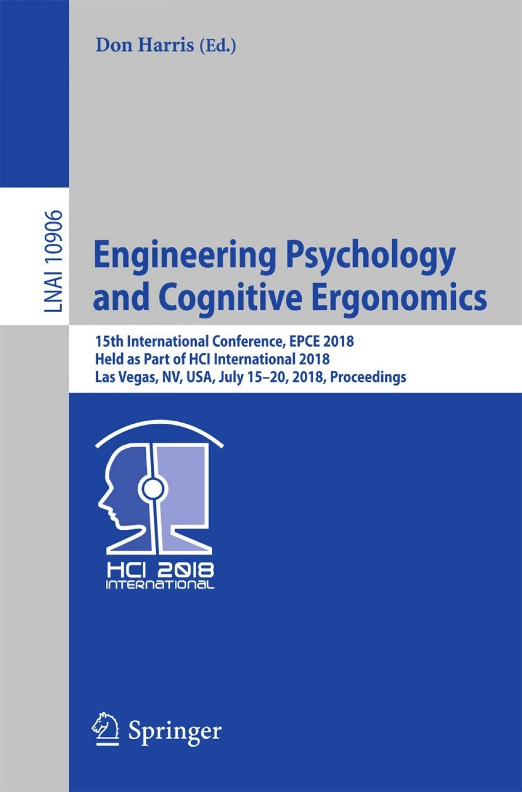 Engineering Psychology and Cognitive Ergonomics 15th International Conference, EPCE 2018, Held as Part of HCI International 2018, Las Vegas, NV, USA, July 15-20, 2018, Proceedings