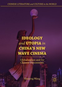 Cover image: Ideology and Utopia in China's New Wave Cinema 9783319911397