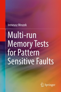 Cover image: Multi-run Memory Tests for Pattern Sensitive Faults 9783319912035