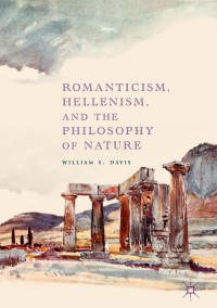 Cover image: Romanticism, Hellenism, and the Philosophy of Nature 9783319912912