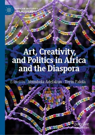 Cover image: Art, Creativity, and Politics in Africa and the Diaspora 9783319913094