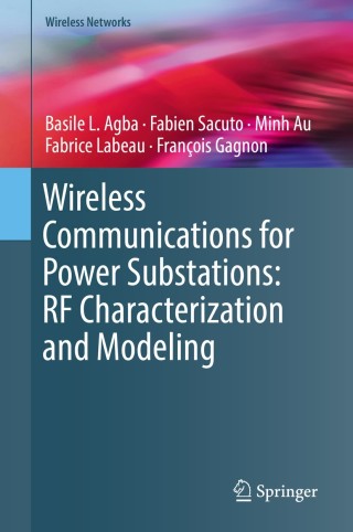 Cover image: Wireless Communications for Power Substations: RF Characterization and Modeling 9783319913278