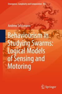 Omslagafbeelding: Behaviourism in Studying Swarms: Logical Models of Sensing and Motoring 9783319915418