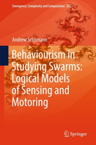 Cover image: Behaviourism in Studying Swarms: Logical Models of Sensing and Motoring 9783319915418