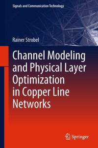 Imagen de portada: Channel Modeling and Physical Layer Optimization in Copper Line Networks 9783319915593