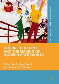 Imagen de portada: Leisure Cultures and the Making of Modern Ski Resorts 9783319920245