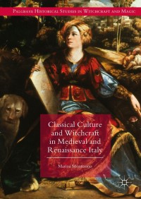 Immagine di copertina: Classical Culture and Witchcraft in Medieval and Renaissance Italy 9783319920771