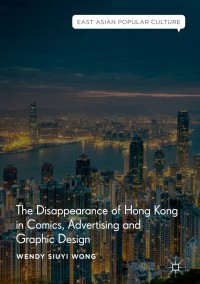 Cover image: The Disappearance of Hong Kong in Comics, Advertising and Graphic Design 9783319920955