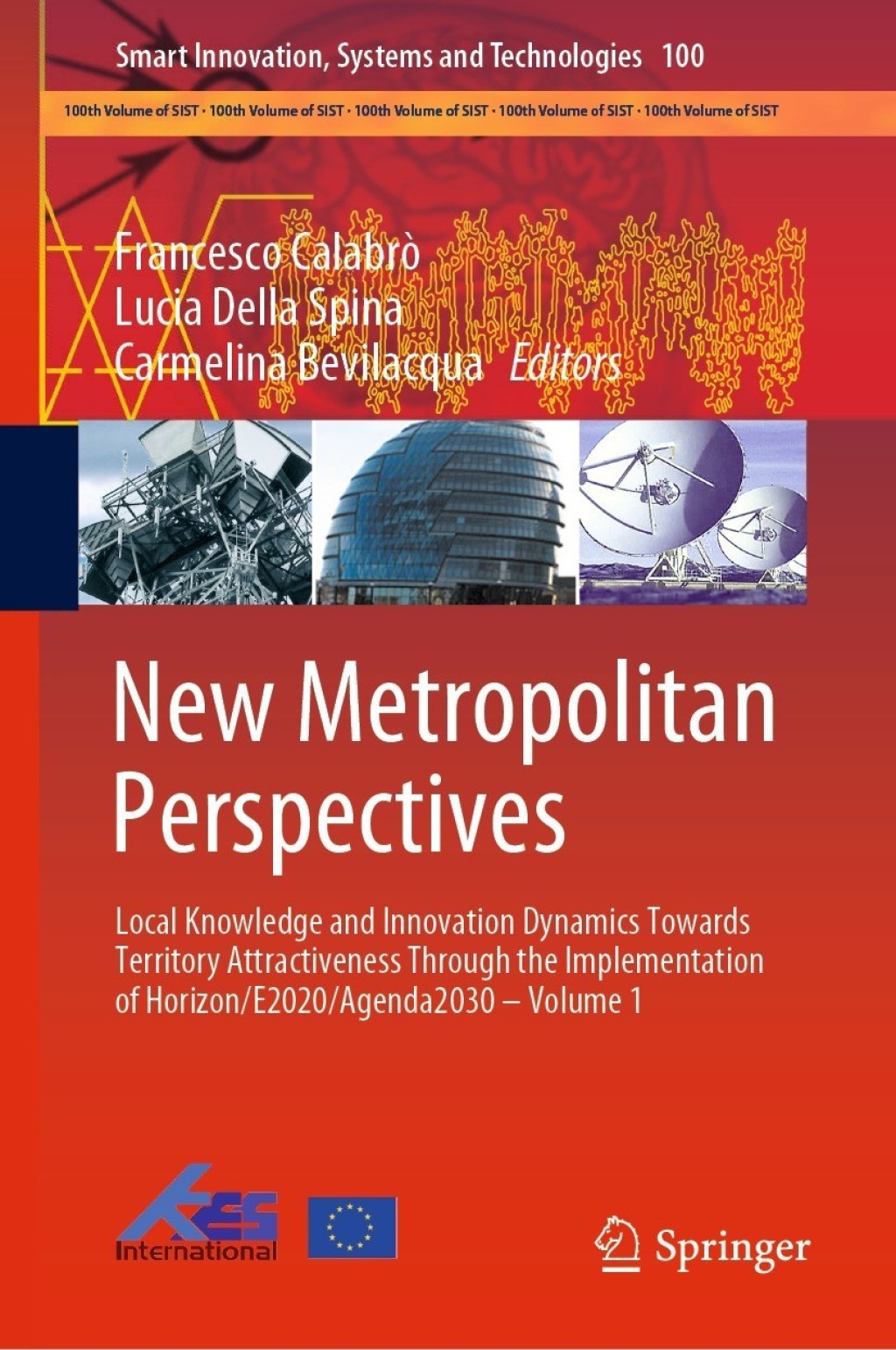 New Metropolitan Perspectives Local Knowledge and Innovation Dynamics Towards Territory Attractiveness Through the Implementation of Horizon/E2020/Agenda2030 – Volume 1
