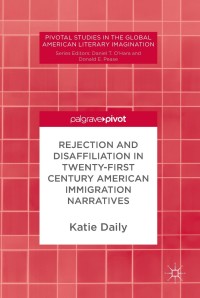 Cover image: Rejection and Disaffiliation in Twenty-First Century American Immigration Narratives 9783319921280