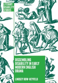 表紙画像: Dissembling Disability in Early Modern English Drama 9783319921341