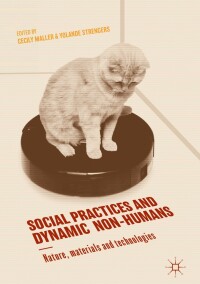 صورة الغلاف: Social Practices and Dynamic Non-Humans 9783319921884