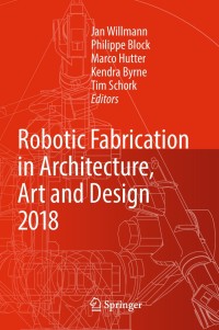 Cover image: Robotic Fabrication in Architecture, Art and Design 2018 9783319922935