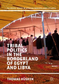 Immagine di copertina: Tribal Politics in the Borderland of Egypt and Libya 9783319923413