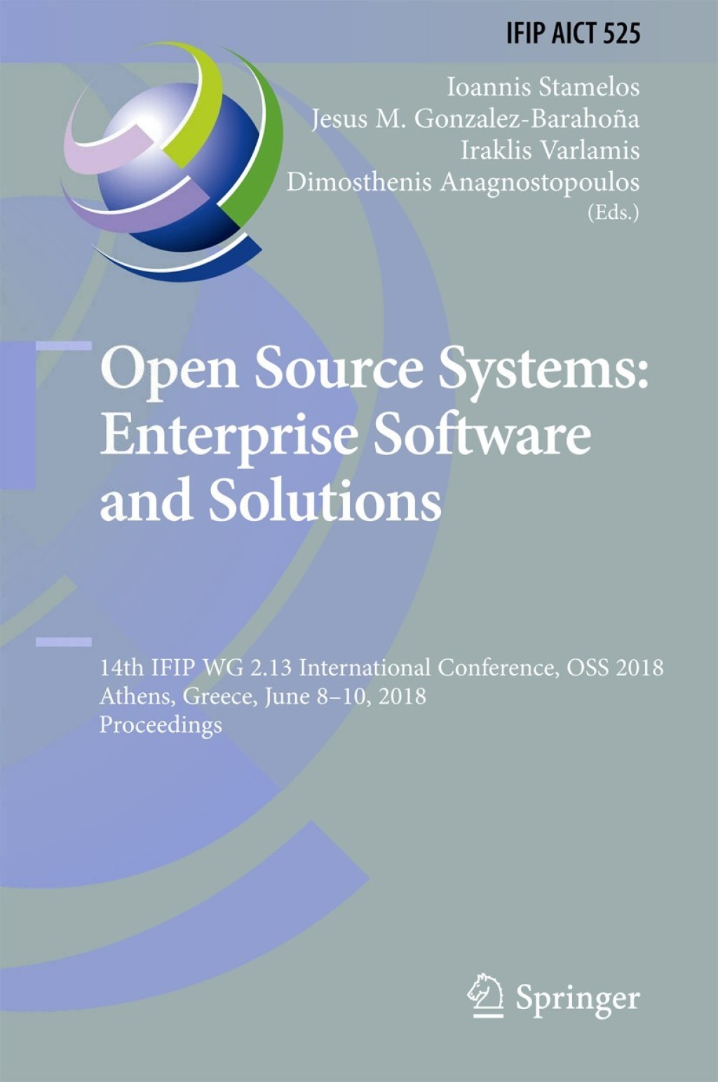 Open Source Systems: Enterprise Software and Solutions 14th IFIP WG 2.13 International Conference, OSS 2018, Athens, Greece, June 8-10, 2018, Proceedings