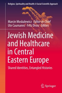 Cover image: Jewish Medicine and Healthcare in Central Eastern Europe 9783319924793