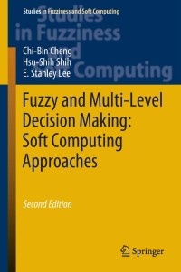 Cover image: Fuzzy and Multi-Level Decision Making: Soft Computing Approaches 2nd edition 9783319925240