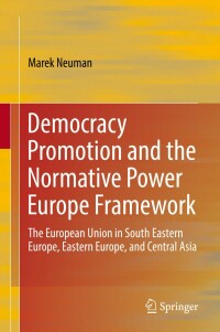 صورة الغلاف: Democracy Promotion and the Normative Power Europe Framework 9783319926896