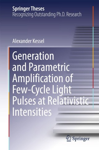 表紙画像: Generation and Parametric Amplification of Few‐Cycle Light Pulses at Relativistic Intensities 9783319928425