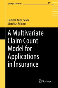 Cover image: A Multivariate Claim Count Model for Applications in Insurance 9783319928678