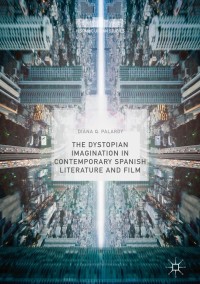 Omslagafbeelding: The Dystopian Imagination in Contemporary Spanish Literature and Film 9783319928845