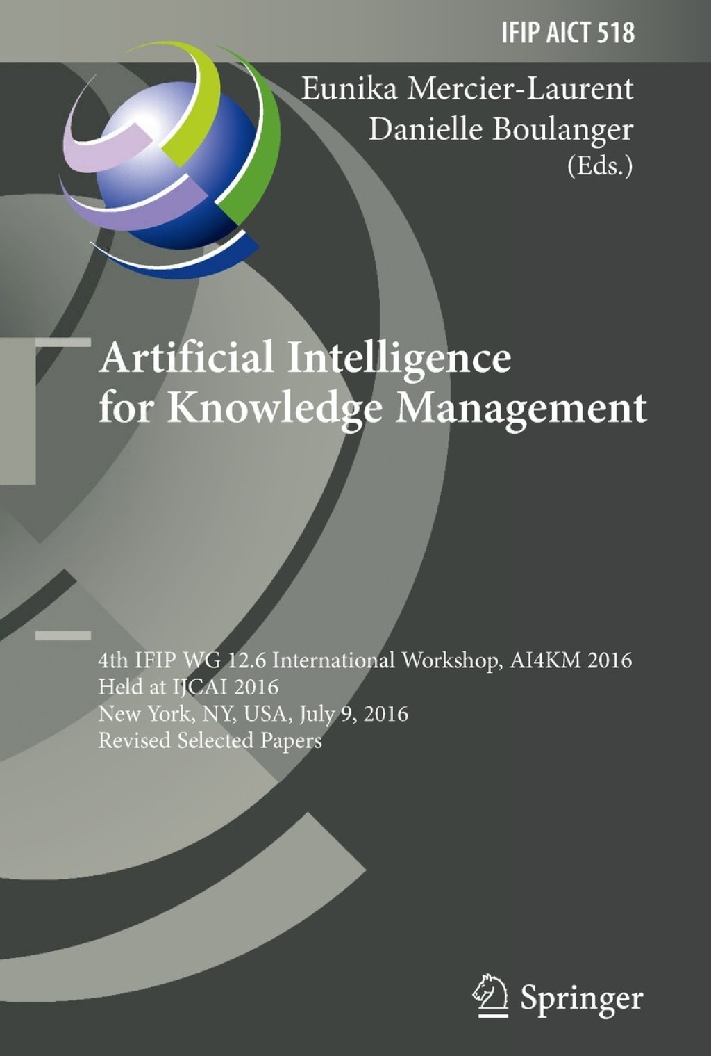 Artificial Intelligence for Knowledge Management 4th IFIP WG 12.6 International Workshop, AI4KM 2016, Held at IJCAI 2016, New York, NY, USA, July 9, 2016, Revised Selected Papers