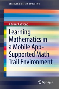 Cover image: Learning Mathematics in a Mobile App-Supported Math Trail Environment 9783319932446