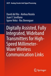 Cover image: Digitally Assisted, Fully Integrated, Wideband Transmitters for High-Speed Millimeter-Wave Wireless Communication Links 9783319932804
