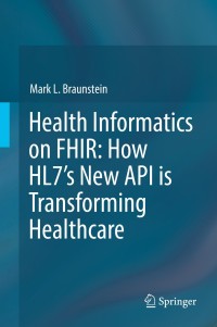 Cover image: Health Informatics on FHIR: How HL7's New API is Transforming Healthcare 9783319934136