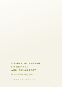 Cover image: Silence in Modern Literature and Philosophy 9783319934785