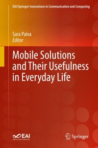 Cover image: Mobile Solutions and Their Usefulness in Everyday Life 9783319934907