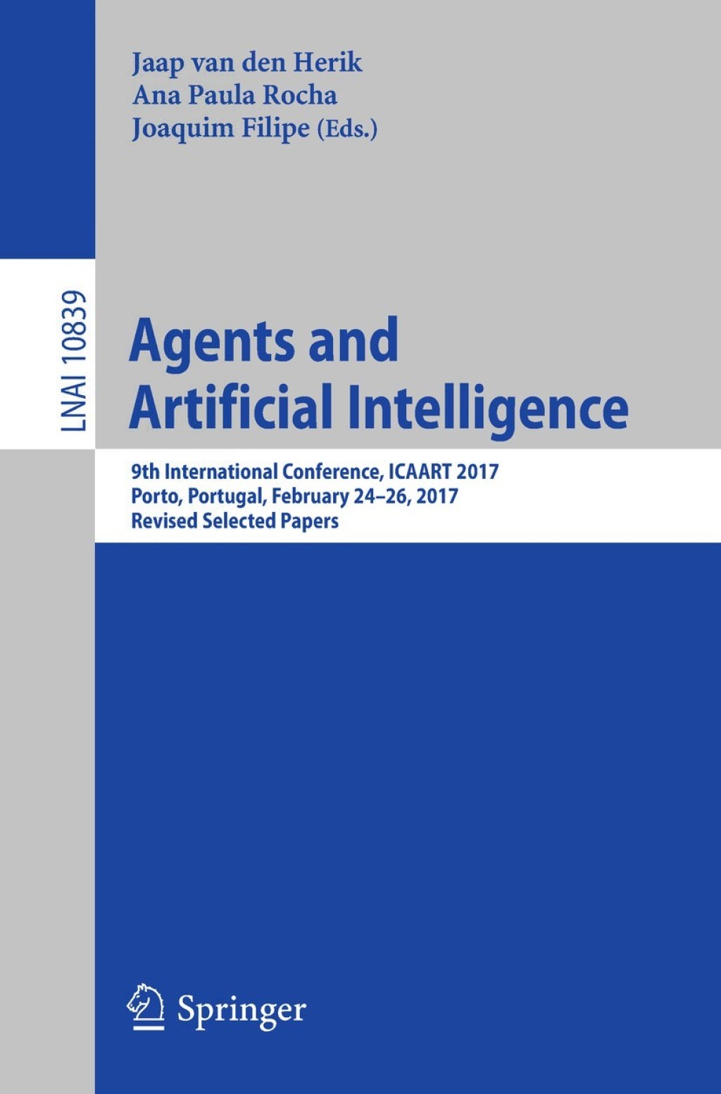 Agents and Artificial Intelligence 9th International Conference, ICAART 2017, Porto, Portugal, February 24–26, 2017, Revised Selected Papers
