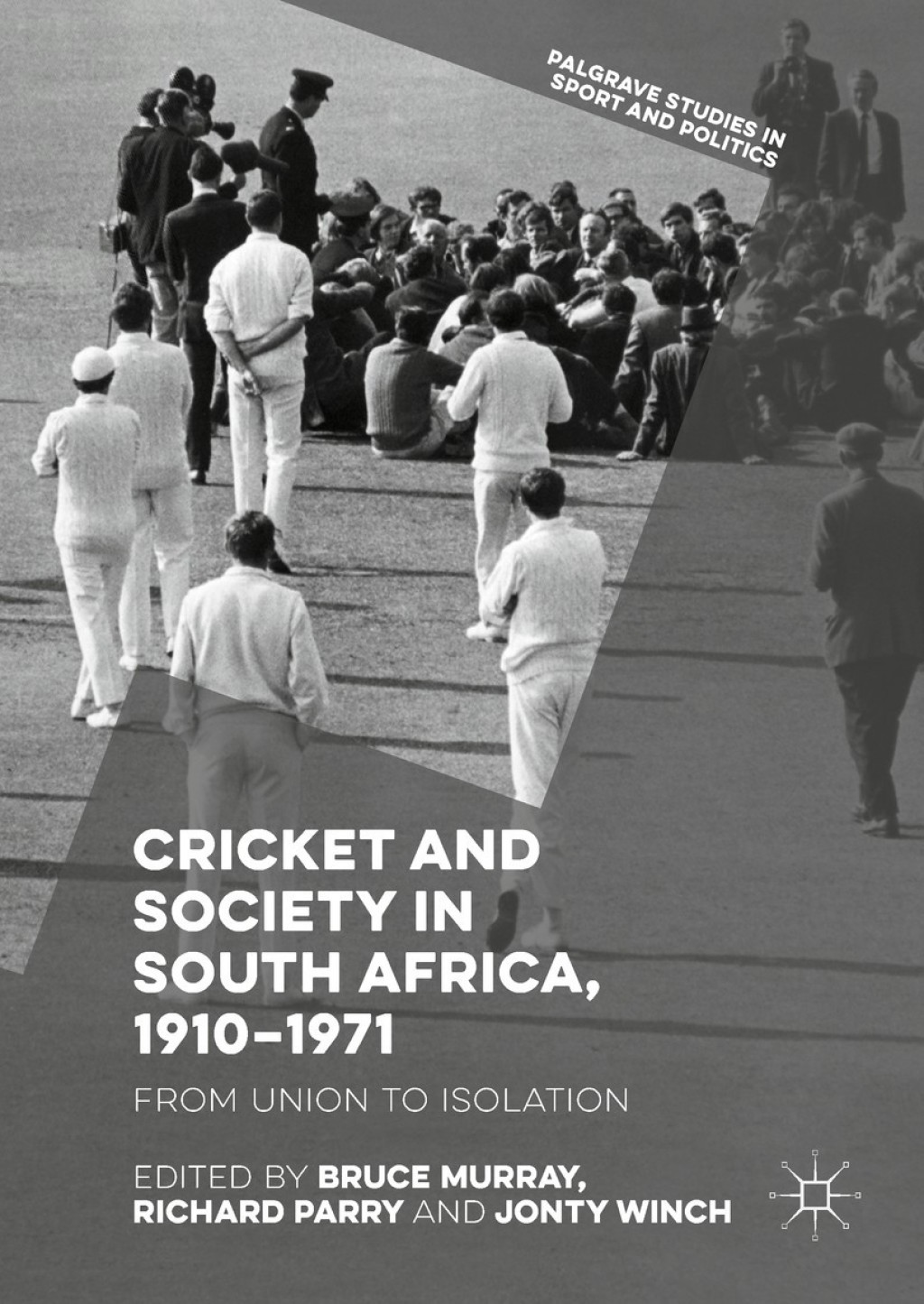 Cricket and Society in South Africa, 1910–1971 From Union to Isolation