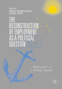 صورة الغلاف: The Deconstruction of Employment as a Political Question 9783319936161