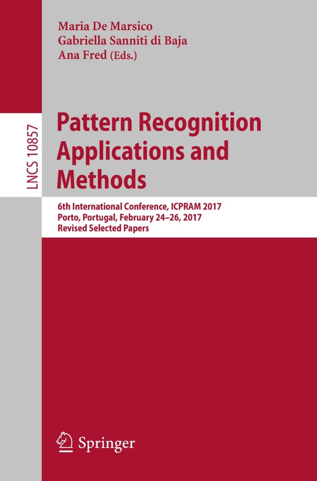 Pattern Recognition Applications and Methods 6th International Conference, ICPRAM 2017, Porto, Portugal, February 24–26, 2017, Revised Selected Papers