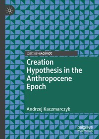 Cover image: Creation Hypothesis in the Anthropocene Epoch 9783319938783